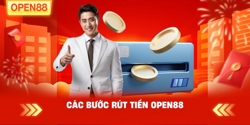 Các bước rút tiền OPEN88