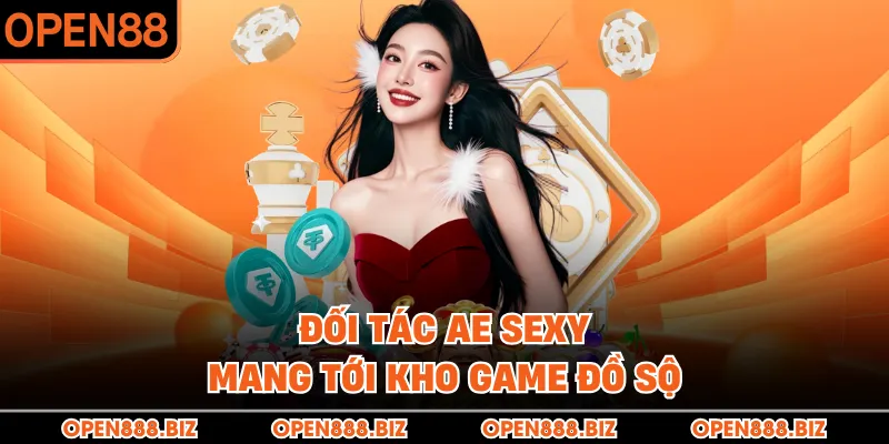 Đối tác AE Sexy mang tới kho game đồ sộ
