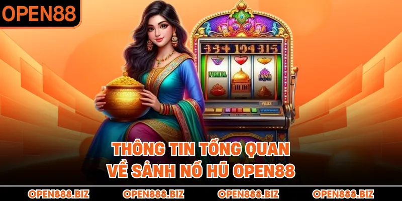 Thông tin tổng quan về sảnh nổ hũ OPEN88